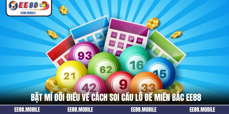 Bật mí đôi điều về cách soi cầu lô đề miền Bắc EE88